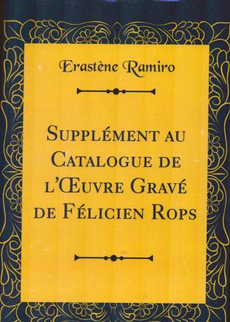 Supplément au Catalogue de l' oeuvre Gravé de Félicien Rops