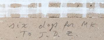 six dogs for MK  To J.D.Z. 1992 EA